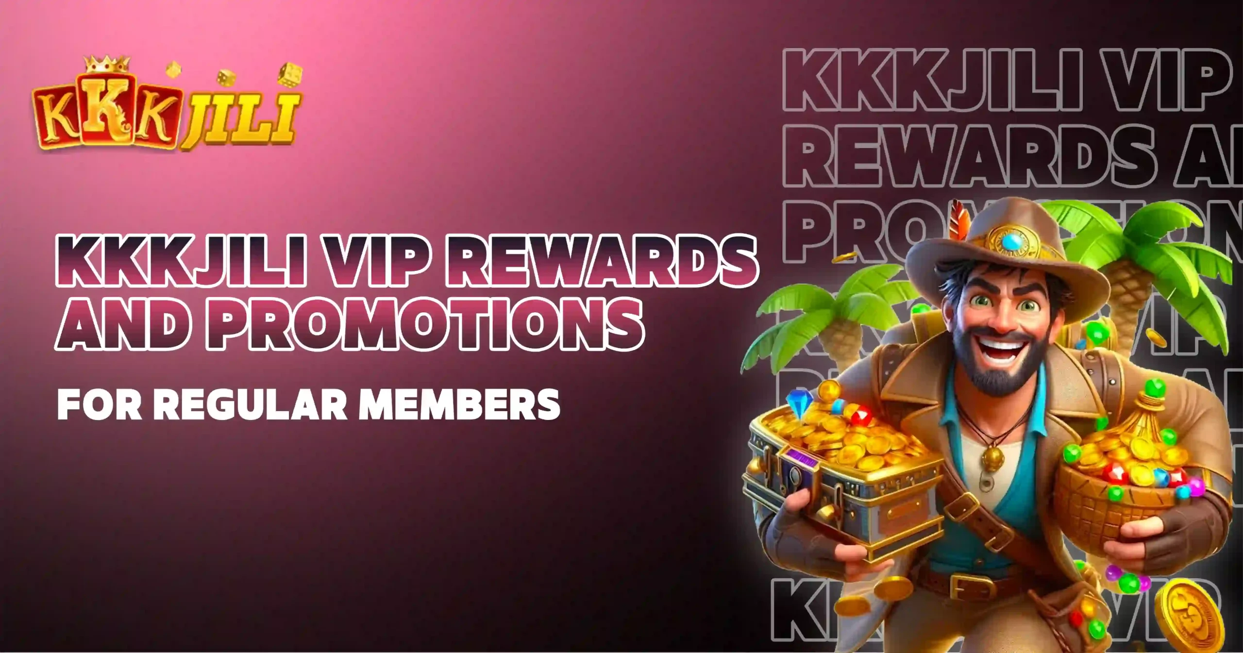 KKKJILI VIP Rewards and Promotions for Regular Members