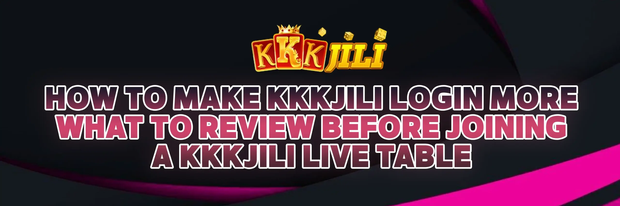 What to Review Before Joining a KKKJILI Live Table